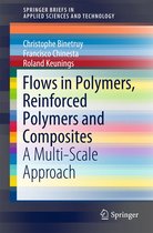SpringerBriefs in Applied Sciences and Technology - Flows in Polymers, Reinforced Polymers and Composites