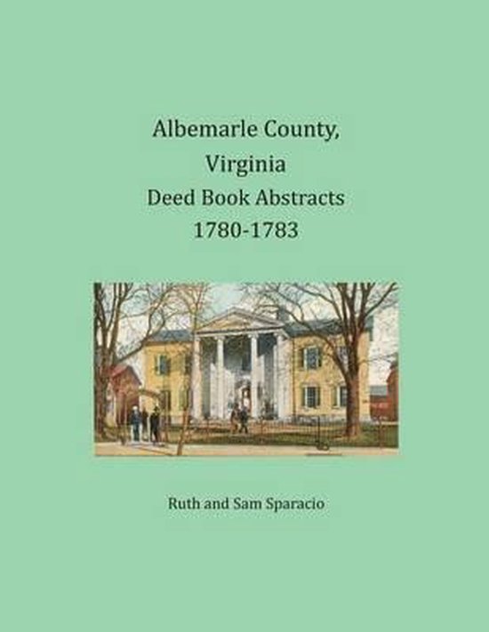 Albemarle County, Virginia Deed Book Abstracts 17801783