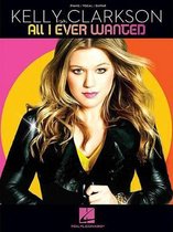 Clarkson Kelly All I Ever Wanted Piano Vocal Guitar Songbook