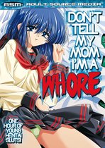 Adult source media-don't tell my mom i'm a whore