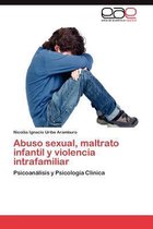 Abuso Sexual, Maltrato Infantil y Violencia Intrafamiliar