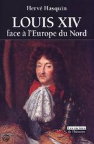 LOUIS XIV FACE A L'EUROPE DU NORD