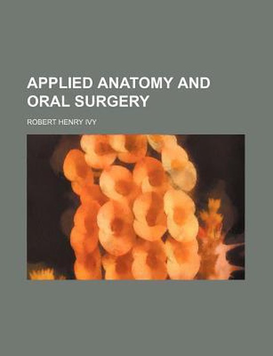 Applied Anatomy and Oral Surgery, Robert Henry Ivy 9781150207143