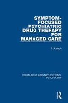 Routledge Library Editions: Psychiatry - Symptom-Focused Psychiatric Drug Therapy for Managed Care