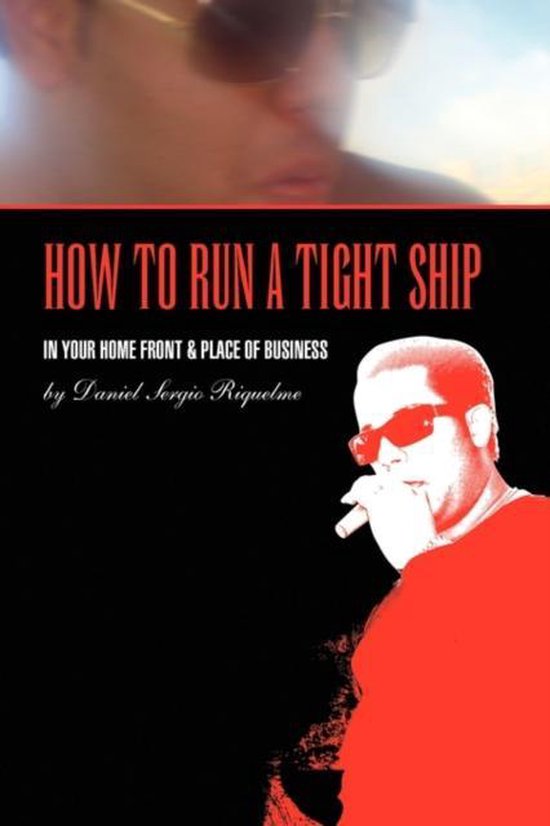 How to Run a Tight Ship, Daniel Sergio Riquelme 9781441531018