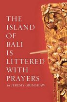The Island of Bali Is Littered with Prayers