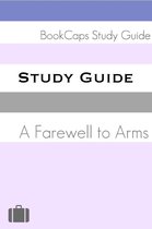 Study Guides 15 - Study Guide: A Farewell to Arms (A BookCaps Study Guide)