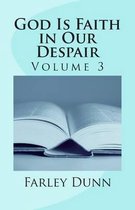God Is Faith in Our Despair Vol 3