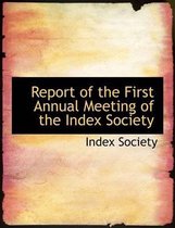 Report of the First Annual Meeting of the Index Society