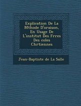 Explication de La M Thode D'Oraison, En Usage de L'Institut Des Fr Res Des Coles Chr Tiennes