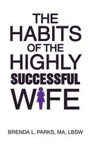 The Habits of the Highly Successful Wife