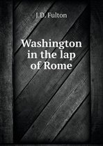 Washington in the lap of Rome