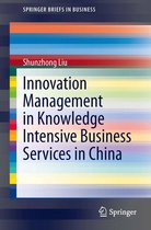 SpringerBriefs in Business - Innovation Management in Knowledge Intensive Business Services in China