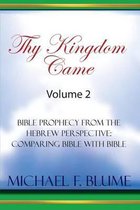 Thy Kingdom Came - Vol. II: Bible Prophecy from the Hebrew Perspective