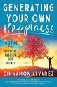 Generating Your Own Happiness: It's Time for Purpose, Passion, and Power
