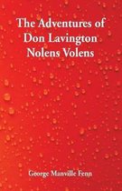 The Adventures of Don Lavington Nolens Volens