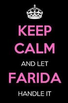Keep Calm and Let Farida Handle It