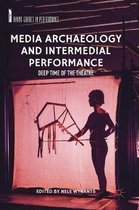 Avant-Gardes in Performance- Media Archaeology and Intermedial Performance