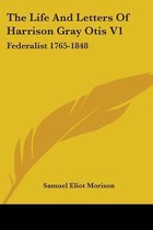 The Life and Letters of Harrison Gray Otis V1