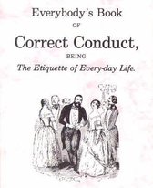 Everybody's Book of Correct Conduct, Being the Etiquette of Every-day Life