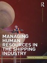 Routledge Maritime Masters - Managing Human Resources in the Shipping Industry