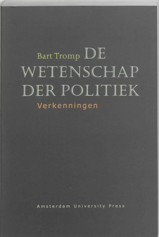Cover van het boek 'De wetenschap der politiek / druk 4' van Bart Tromp