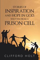 Stories of Inspiration and Hope in God, Written from a Prison Cell