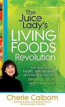 Juice Lady's Living Foods Revolution, The