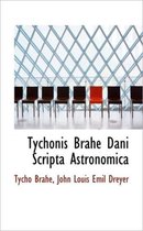 Tychonis Brahe Dani Scripta Astronomica