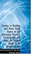 Courses in Reading and Home Study Based on the University Society's Encyclopedia and Atlas