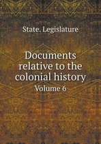 Documents Relative to the Colonial History Volume 6