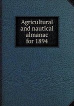 Agricultural and nautical almanac for 1894