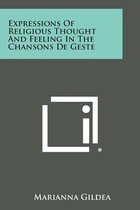 Expressions of Religious Thought and Feeling in the Chansons de Geste