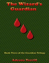 The Wizard's Guardian: Book Three of the Guardian Trilogy