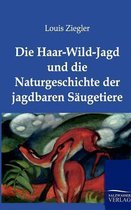 Die Haar-Wild-Jagd Und Die Naturgeschichte Der Jagdbaren Säugetiere