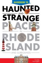 Guidebook to Haunted and Strange Places in Rhode Island and Surrounds