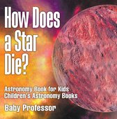 Omslag How Does a Star Die? Astronomy Book for Kids | Children's Astronomy Books