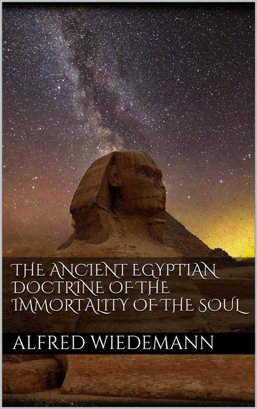 The Ancient Egyptian Doctrine of the Immortality of the Soul - cover