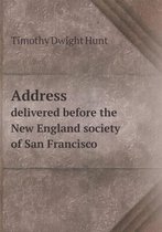 Address delivered before the New England society of San Francisco