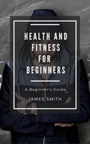 For Beginners - Health and Fitness for Beginners