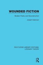 Routledge Library Editions: Literary Theory- Wounded Fiction
