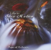 Age Of Echoes - Life In Slow Motion (CD)