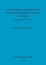 A Contextual Landscape Study of the Early Christian Churches of Argyll