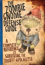 The Zombie Gnome Defense Guide A Complete Reference to Surviving the Tiniest Apocalypse