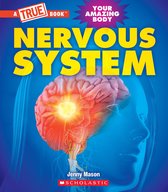 A True Book (Relaunch) - Nervous System (A True Book: Your Amazing Body)
