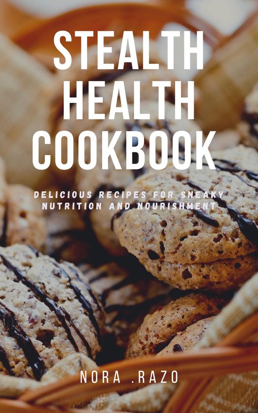 STEALTH HEALTH COOKBOOK (ebook), Nora razo 1230007043345 Boeken