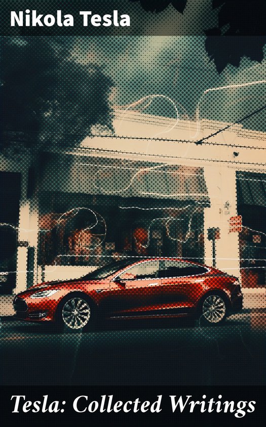 Tesla: Collected Writings (ebook), Nikola Tesla | 8596547794097 ...