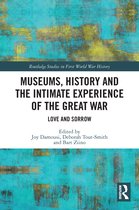 Routledge Studies in First World War History- Museums, History and the Intimate Experience of the Great War