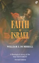 The faith of Israel A Theological Survey of the Old Testament