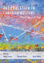 Artwork Scholarship: International Perspectives in Education- Art Education in Canadian Museums
